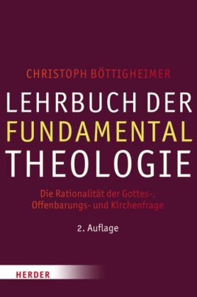 Lehrbuch der Fundamentaltheologie - Christoph Böttigheimer