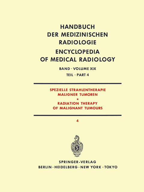 Spezielle Strahlentherapie Maligner Tumoren Teil 4 - J. Bay, A. Burkhardt, R. Gahbauer, E. Meyer-Breiting, F. Mundinger, G. Poretti, E.M. Röttinger, H. Sack, W. Schlungbaum, W. Zaunbauer, A. Zuppinger