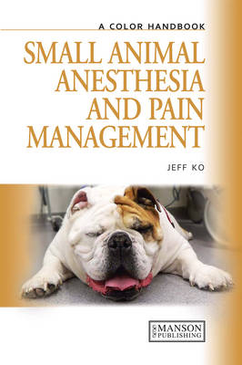 Small Animal Anesthesia and Pain Management - 