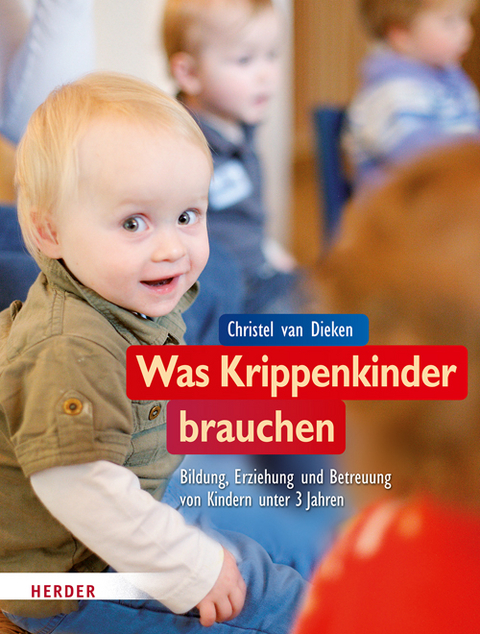 Was Krippenkinder brauchen - Christel van Dieken