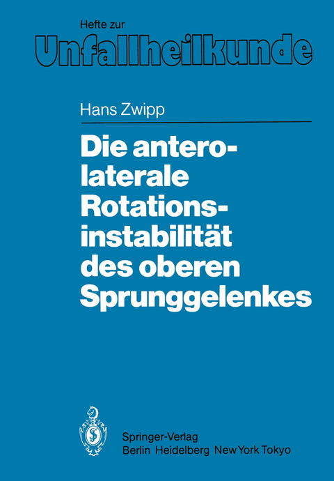 Die antero-laterale Rotationsinstabilität des oberen Sprunggelenkes - Hans Zwipp