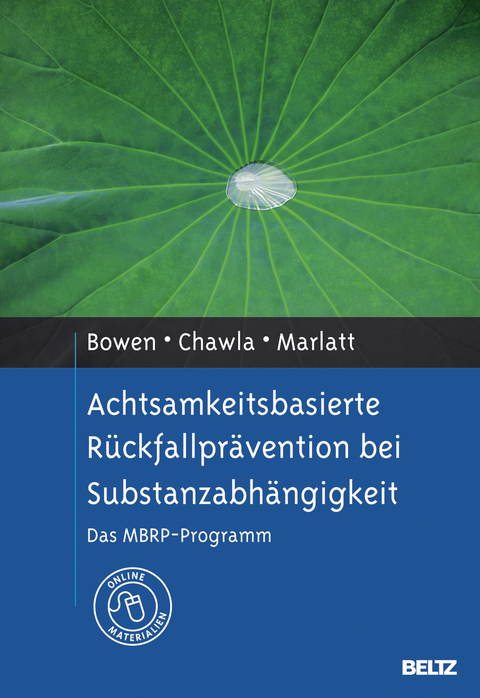 Achtsamkeitsbasierte Rückfallprävention bei Substanzabhängigkeit - Sarah Bowen, Neha Chawla, G. Alan Marlatt