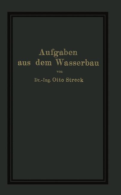 Aufgaben aus dem Wasserbau - O. Streck