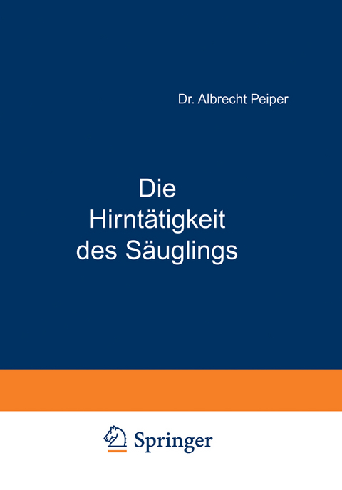 Die Hirntätigkeit des Säuglings - Albrecht Peiper