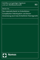 Das materielle Recht im Einheitlichen Europäischen Patentsystem und dessen Anwendung durch das Einheitliche Patentgericht - Marlen Yan