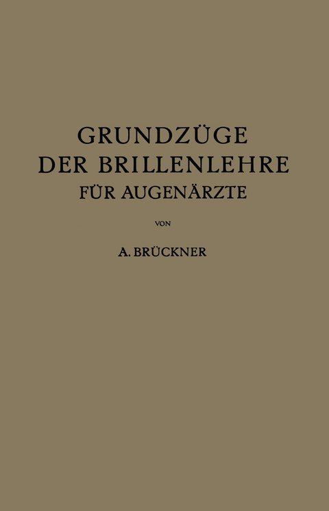 Grundzüge der Brillenlehre für Augenärzte - A. Brückner