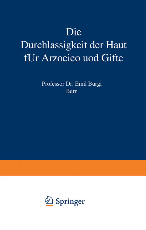 Die Durchlässigkeit der Haut für Arzneien und Gifte - Emil Bürgi