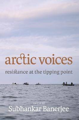 Arctic Voices - Subhankar Banerjee