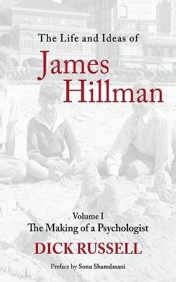 The Life and Ideas of James Hillman - Dick Russell