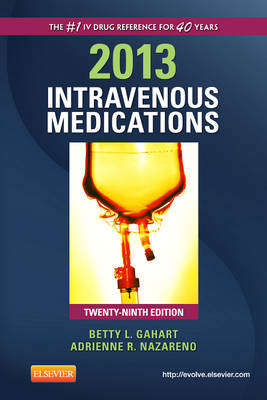 Intravenous Medications - Betty L. Gahart, Adrienne R. Nazareno