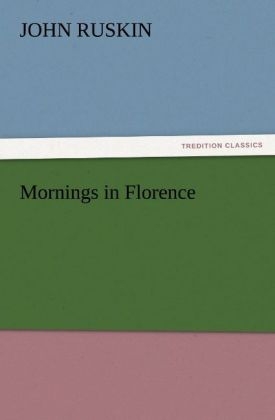 Mornings in Florence - John Ruskin