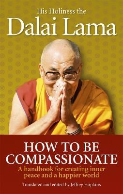 How To Be Compassionate - Dalai Lama