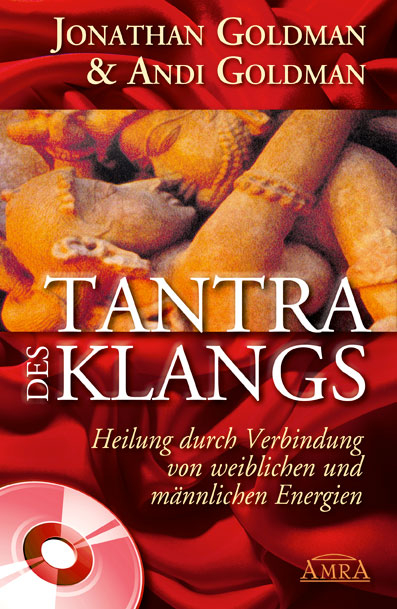 Tantra des Klangs - Jonathan Goldman, Andi Goldman