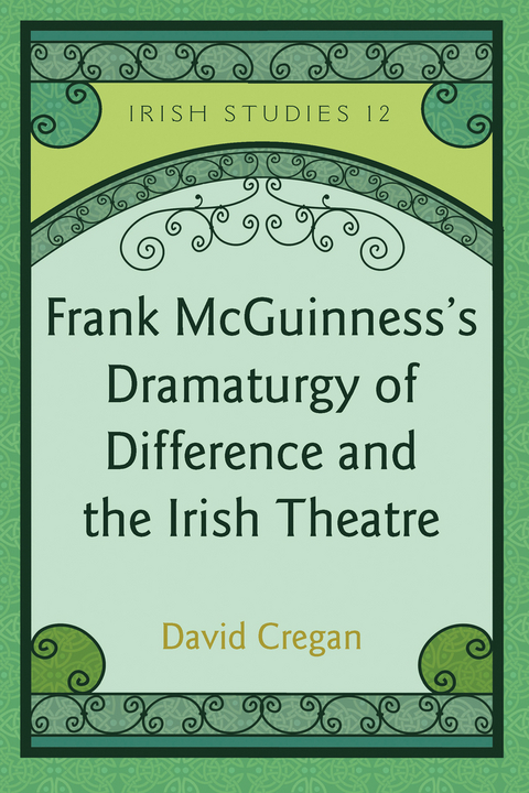 Frank McGuinness’s Dramaturgy of Difference and the Irish Theatre - David Cregan