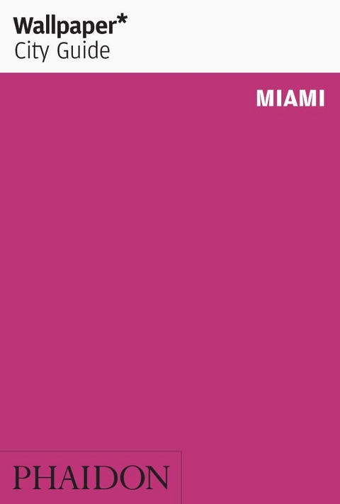 Wallpaper* City Guide Miami 2012 (2nd) -  Wallpaper*