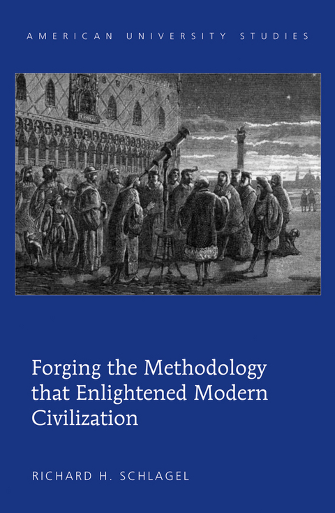 Forging the Methodology that Enlightened Modern Civilization - Richard H. Schlagel