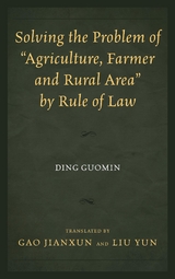 Solving the Problem of &quote;Agriculture, Farmer, and Rural Area&quote; by Rule of Law -  Ding Guomin