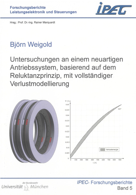 Untersuchungen an einem neuartigen Antriebssystem, basierend auf dem Reluktanzprinzip, mit vollständiger Verlustmodellierung - Björn Weigold