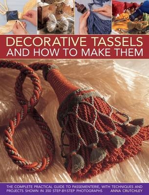 Decorative Tassels and How to Make Them - Anna Crutchley