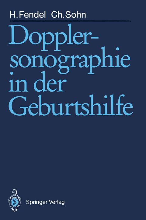 Dopplersonographie in der Geburtshilfe - Heinrich Fendel, Christof Sohn