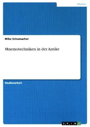 Mnemotechniken in der Antike - Mike Schumacher