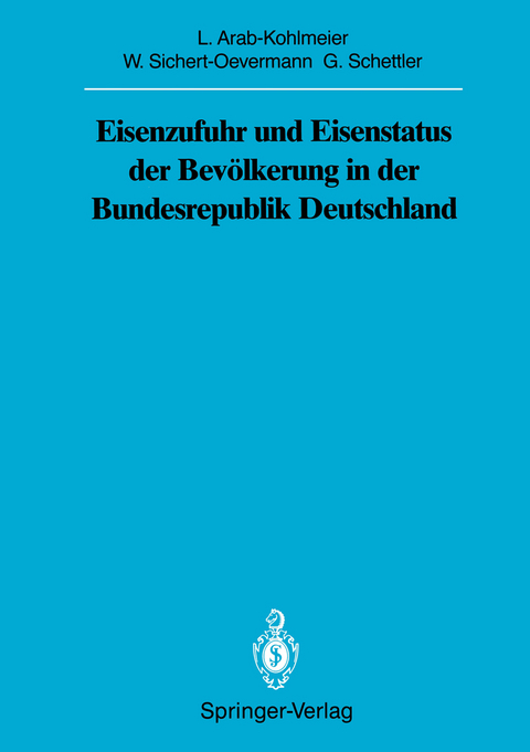 Eisenzufuhr und Eisenstatus der Bevölkerung in der Bundesrepublik Deutschland - Lenore Arab-Kohlmeier, Wolfgang Sichert-Oevermann, Gotthard Schettler