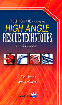 Field Guide to Accompany High Angle Rescue Techniques - Tom Vines, Steve Hudson