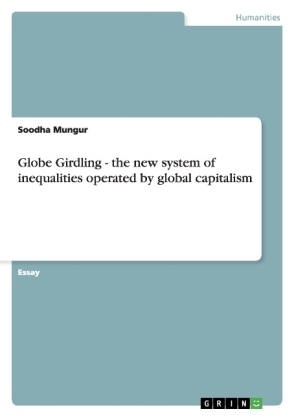 Globe Girdling - the new system of inequalities operated by global capitalism - Soodha Mungur