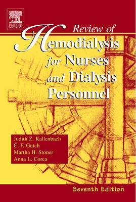 Review of Hemodialysis for Nurses and Dialysis Personnel - Judith Z. Kallenbach, C.F. Gutch, Martha H. Stoner, Anna Corea