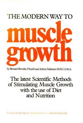 Modern Way to Muscle Growth - Arthur Fairhurst, Bernard Beverley