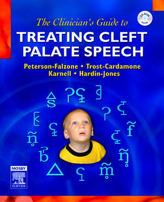 The Clinician's Guide to Treating Cleft Palate Speech - Sally J. Peterson-Falzone, Judith Trost-Cardamone, Michael P. Karnell, Mary A. Hardin-Jones