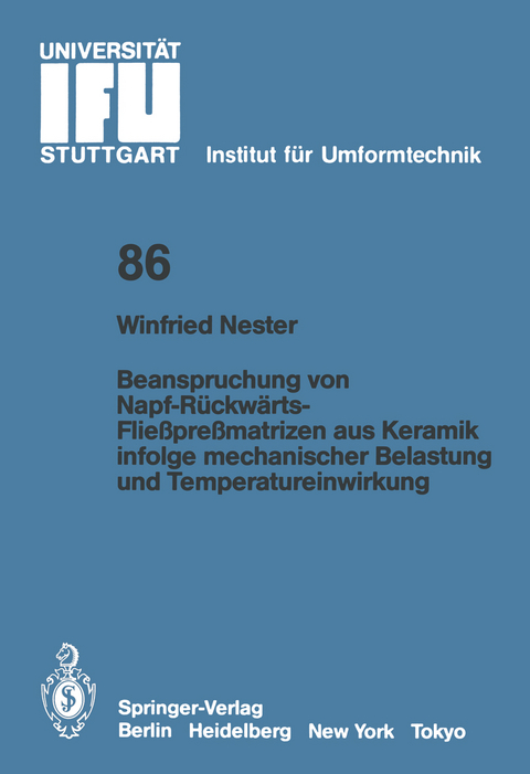 Beanspruchung von Napf-Rückwärts-Fließpreßmatrizen aus Keramik infolge mechanischer Belastung und Temperatureinwirkung - Winfried Nester