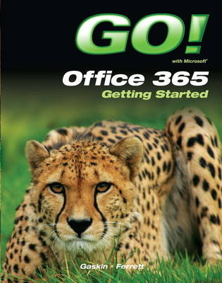 GO! with Office 365 Getting Started - Shelley Gaskin, Robert Ferrett