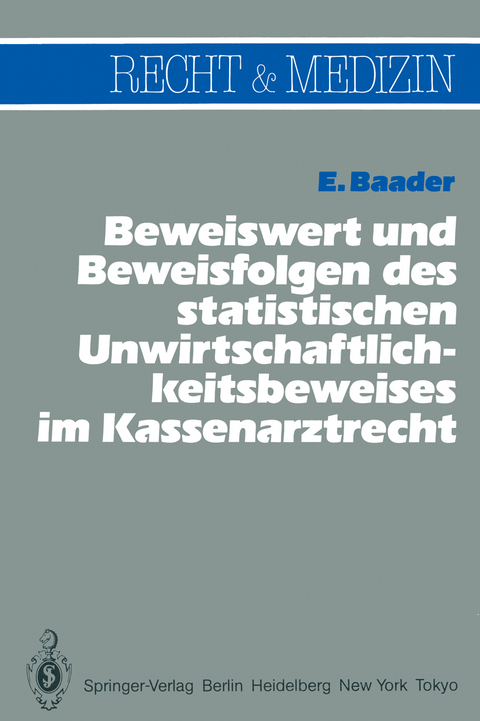 Beweiswert und Beweisfolgen des statistischen Unwirtschaftlichkeits- beweises im Kassenarztrecht - Emil Baader