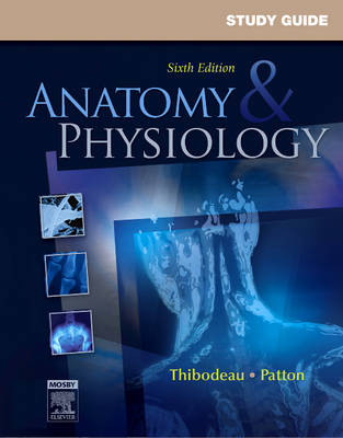 Study Guide for Anatomy & Physiology - Linda Swisher, Kevin T. Patton, Gary A. Thibodeau