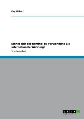 Eignet sich der Reminbi zu Verwendung als internationale WÃ¤hrung? - Kay Milbert