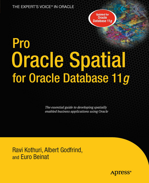 Pro Oracle Spatial for Oracle Database 11g - Ravikanth Kothuri, Albert Godfrind, Euro Beinat