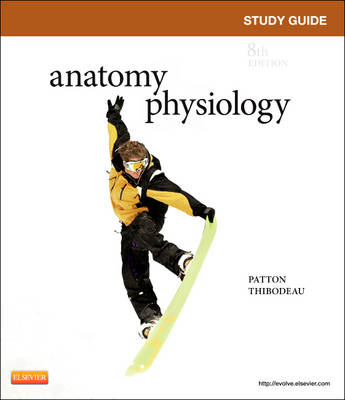 Study Guide for Anatomy & Physiology - Linda Swisher, Dr. Kevin T. Patton, Gary A. Thibodeau