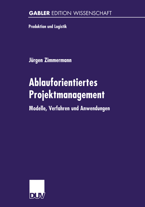 Ablauforientiertes Projektmanagement - Jürgen Zimmermann