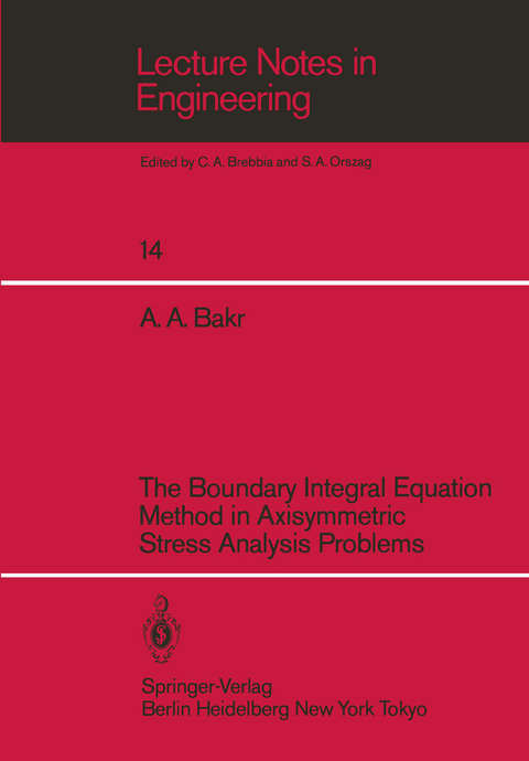 The Boundary Integral Equatio Method in Axisymmetric Stress Analysis Problems - Adib A. Bakr