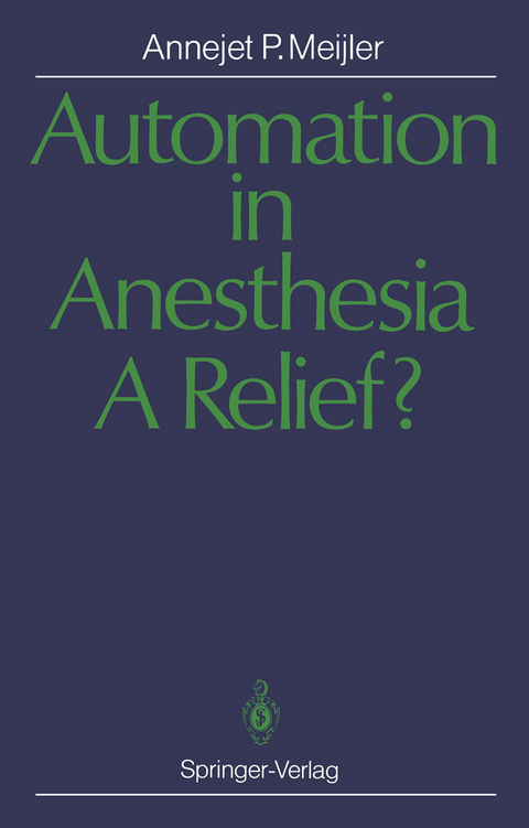 Automation in Anesthesia — A Relief? - Annejet P. Meijler