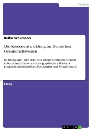 Die Kostenentwicklung im Deutschen Gesundheitswesen - Heiko Schumann