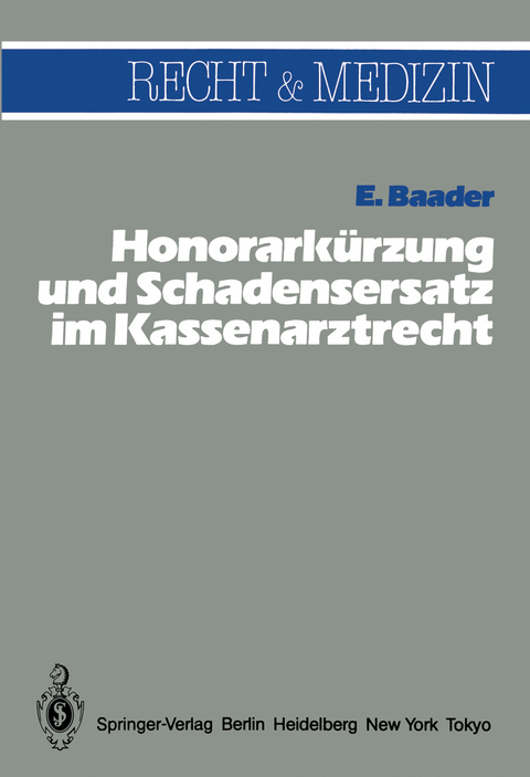 Honorarkürzung und Schadensersatz wegen unwirtschaftlicher Behandlungs- und Verordnungsweise im Kassenarztrecht - E. Baader