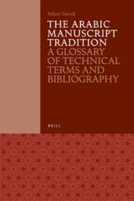 The Arabic Manuscript Tradition - Adam Gacek