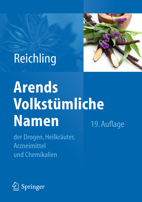 Arends Volkstümliche Namen der Drogen, Heilkräuter, Arzneimittel und Chemikalien - Jürgen Reichling