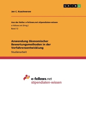 Anwendung Ã¶konomischer Bewertungsmethoden in der Verfahrensentwicklung - Jan C. Kuschnerow