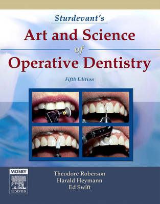 Sturdevant's Art and Science of Operative Dentistry - Theodore Roberson, Harold O. Heymann, Edward J. Swift