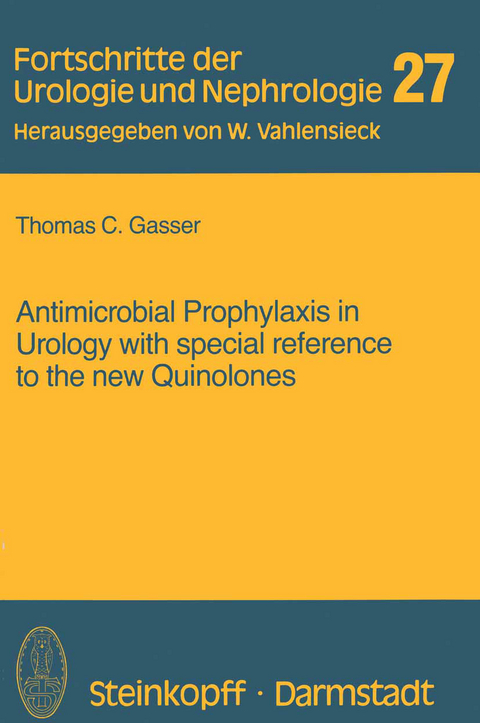 Antimicrobial Prophylaxis in Urology with special reference to the new Quinolones - T. Gasser