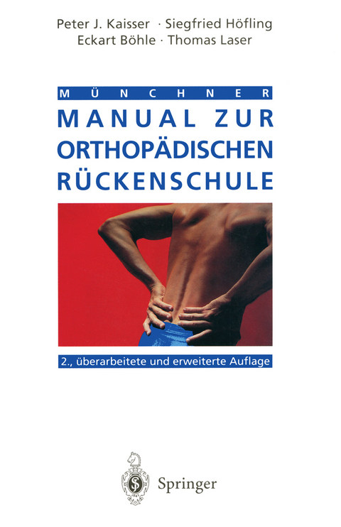 Münchner Manual zur orthopädischen Rückenschule - Peter J. Kaisser, Siegfried Höfling, E. Böhle, Thomas Laser