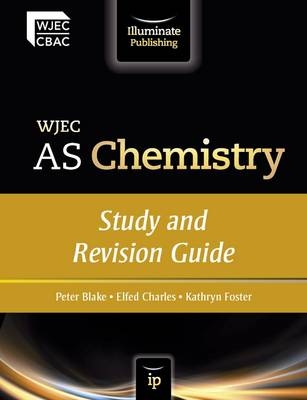 WJEC AS Chemistry: Study and Revision Guide - Peter Blake, Elfed Charles, Kathryn Foster